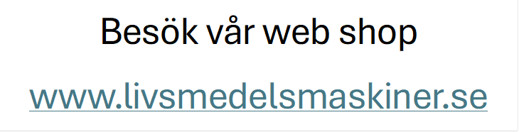 Bes k v r web shop
www.livsmedelsmaskiner.se

